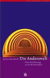 Kartonierter Einband Die Anderswelt von Jochen Kirchhoff