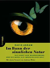 Kartonierter Einband Im Bann der sinnlichen Natur von David Abram