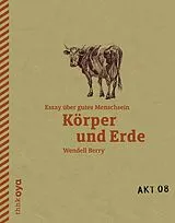 Kartonierter Einband Körper und Erde von Wendell Berry