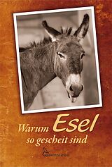 E-Book (epub) Warum Esel so gescheit sind von Judith Schmidt, Wolfgang Teltscher, Heinrich Thies