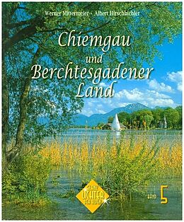 Fester Einband Chiemgau und Berchtesgadener Land von Albert Hirschbichler