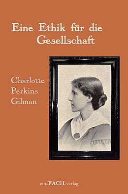 Kartonierter Einband (Kt) Charlotte Perkins Gilman: Eine Ethik für die Gesellschaft von 