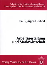 Kartonierter Einband Arbeitsgestaltung und Marktwirtschaft. von Klaus-Jürgen Herbert