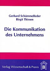 Kartonierter Einband Die Kommunikation des Unternehmens. von Gerhard Schümmelfeder, Birgit Thissen