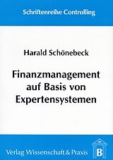 Kartonierter Einband Finanzmanagement auf Basis von Expertensystemen. von Harald Schönebeck
