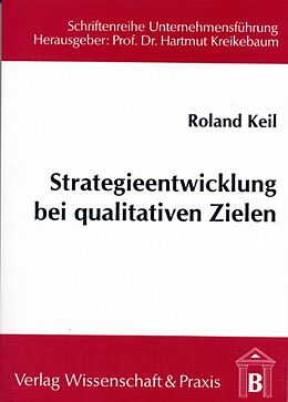 Kartonierter Einband Strategieentwicklung bei qualitativen Zielen. von Roland Keil