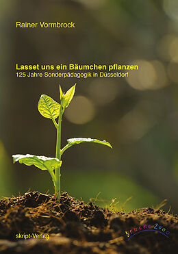 Kartonierter Einband Lasset uns ein Bäumchen pflanzen! von Rainer Vormbrock