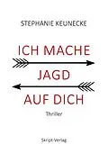 E-Book (epub) Ich mache Jagd auf dich von Stephanie Keunecke