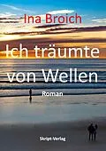 E-Book (epub) Ich träumte von Wellen von Ina Broich