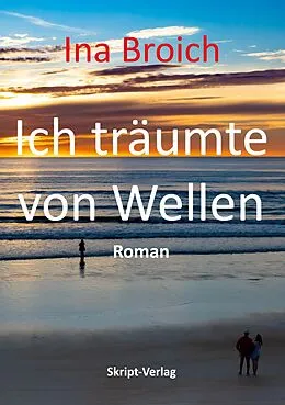 E-Book (epub) Ich träumte von Wellen von Ina Broich