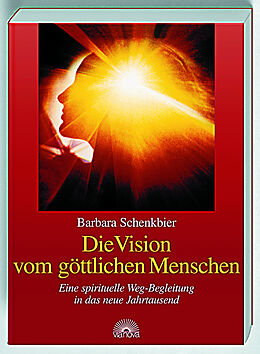 Kartonierter Einband Die Vision vom göttlichen Menschen von Barbara Schenkbier