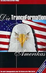Kartonierter Einband (Kt) Die TranceFormation Amerikas von Cathy O'Brien, Mark Phillips