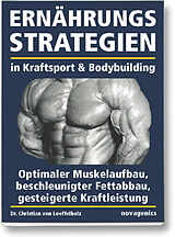 Kartonierter Einband Ernährungsstrategien in Kraftsport und Bodybuilding von Christian von Loeffelholz