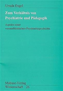 Paperback Zum Verhältnis von Psychiatrie und Pädagogik von Ursula Engel