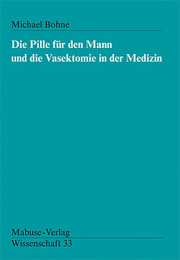 Paperback Die Pille für den Mann und die Vasektomie in der Medizin von Michael Bohne