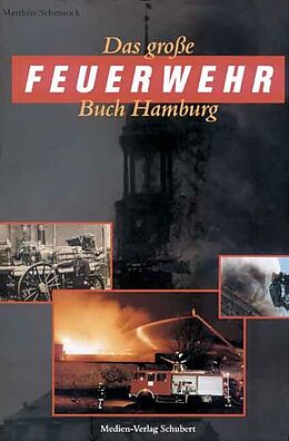 Fester Einband Das grosse Feuerwehrbuch Hamburg von Matthias Schmoock