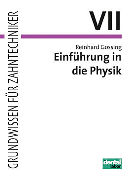 Kartonierter Einband Einführung in die Physik für Zahntechniker von Reinhard Gossing
