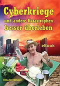 E-Book (epub) Cyberkriege und andere Katastrophen besser überleben von Klaus Heller