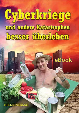 E-Book (epub) Cyberkriege und andere Katastrophen besser überleben von Klaus Heller