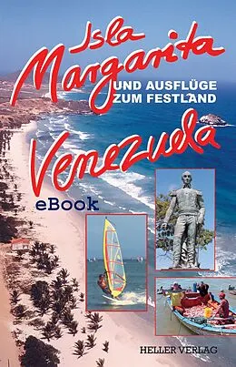 E-Book (pdf) Isla Margarita und Ausflüge zum Festland Venezuela von Klaus Heller, Gabriele Heller