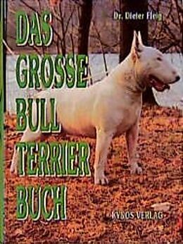Fester Einband Das grosse Bull Terrier Buch von Dieter Fleig