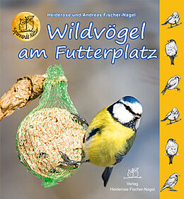 Fester Einband Wildvögel am Futterplatz von Heiderose Fischer-Nagel, Fischer-Nagel Andreas