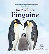 Fester Einband Im Reich der Pinguine von Heiderose Fischer-Nagel, Andreas Fischer-Nagel, Stefan Christmann