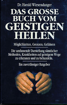 Kartonierter Einband Das Grosse Buch vom Geistigen Heilen von Harald Wiesendanger