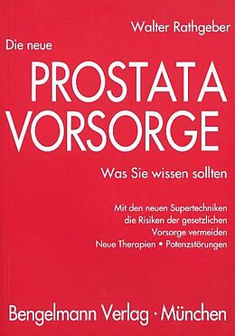Kartonierter Einband Die neue Prostatavorsorge - Die Strategie gegen Prostatakrebs von Walter Rathgeber