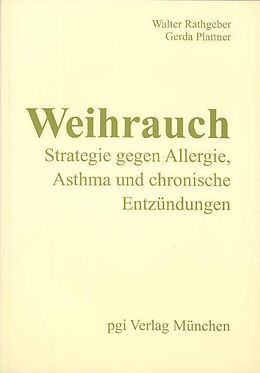 Kartonierter Einband Weihrauch - Strategie gegen Allergie, Asthma und chronische Entzündungen von Walter Rathgeber, Gerda Plattner