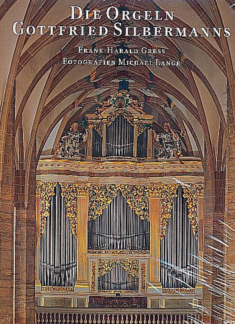 Die Orgeln Gottfried Silbermanns
