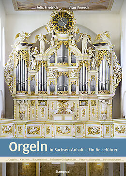 Kartonierter Einband Orgeln in Sachsen-Anhalt von Felix Friedrich, Vitus Froesch
