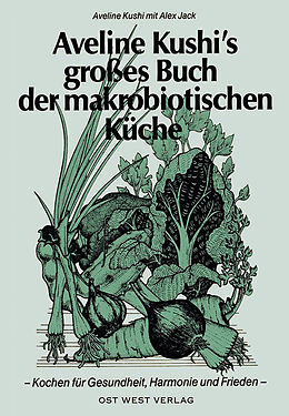Kartonierter Einband Aveline Kushi's grosses Buch der makrobiotischen Küche von Aveline Kushi