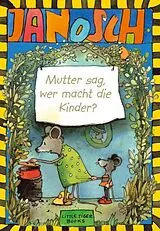 Fester Einband Mutter sag, wer macht die Kinder von Janosch