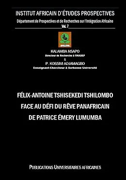 E-Book (epub) Félix-Antoine Tshisekedi Tshilombo face au Défi du Rêve Panafricain de Patrice Émery Lumumba von Nsapo Kalamba, Kossivi P. Adjamagbo