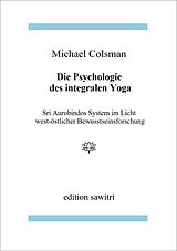 Kartonierter Einband Die Psychologie des Integralen Yoga von Michael Colsman