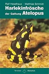 Kartonierter Einband Harlekinfrösche der Gattung Atelopus von Ralf Heselhaus, Matthias Schmidt