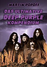 Kartonierter Einband Das ultimative Deep Purple Kompendium von Martin Popoff