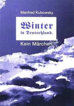 E-Book (epub) Winter in Deutschland. Kein Märchen von Manfred Kubowsky