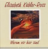 Fester Einband Warum wir hier sind von Elisabeth Kübler-Ross