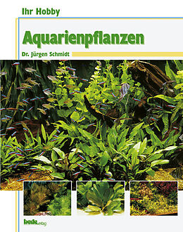 Fester Einband Aquarienpflanzen von Jürgen Schmidt