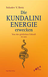 Fester Einband Die Kundalini-Energie erwecken von Sukadev Volker Bretz