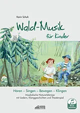 Geheftet Wald-Musik für Kinder (inkl. Musik-Download) von Karin Schuh