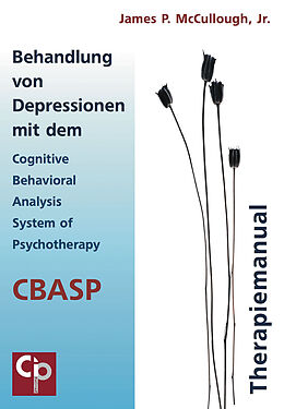 Kartonierter Einband Behandlung von Depressionen mit dem Cognitive Behavioral Analysis System of Psychotherapy (CBASP) von James P. McCullogh