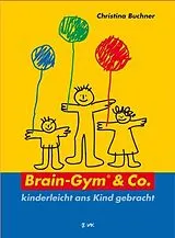 Kartonierter Einband Brain-Gym & Co. - kinderleicht ans Kind gebracht von Christina Buchner