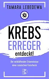 Kartonierter Einband Krebserreger entdeckt! von Tamara Lebedewa