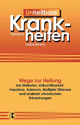 E-Book (epub) Un-Heilbare Krankheiten von Tamara Lebedewa