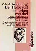Der Holocaust im Leben von drei Generationen