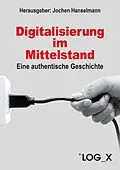 E-Book (epub) Digitalisierung im Mittelstand von Joachim Katholing, Thomas Martin, Oliver Roppelt