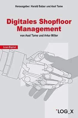 E-Book (pdf) Digitales Shopfloor Management von Axel Tome, Artur Miller